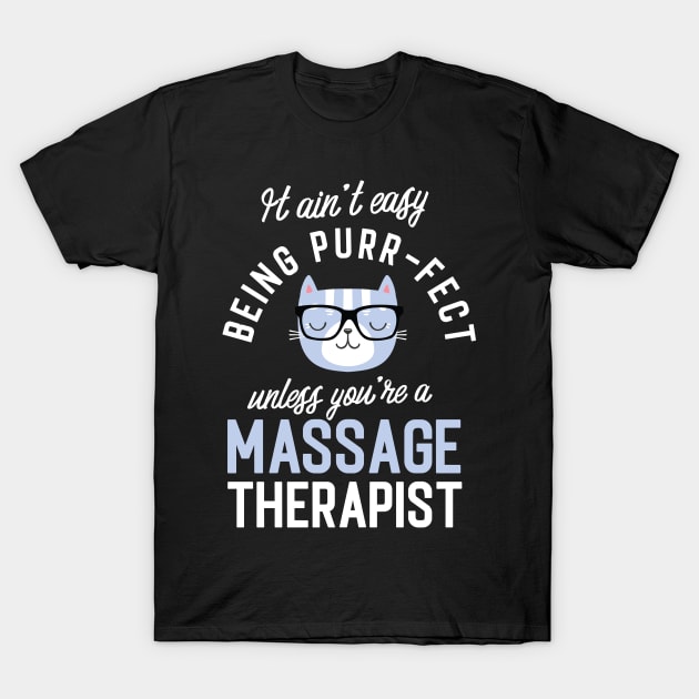 Massage Therapist Cat Lover Gifts - It ain't easy being Purr Fect T-Shirt by BetterManufaktur